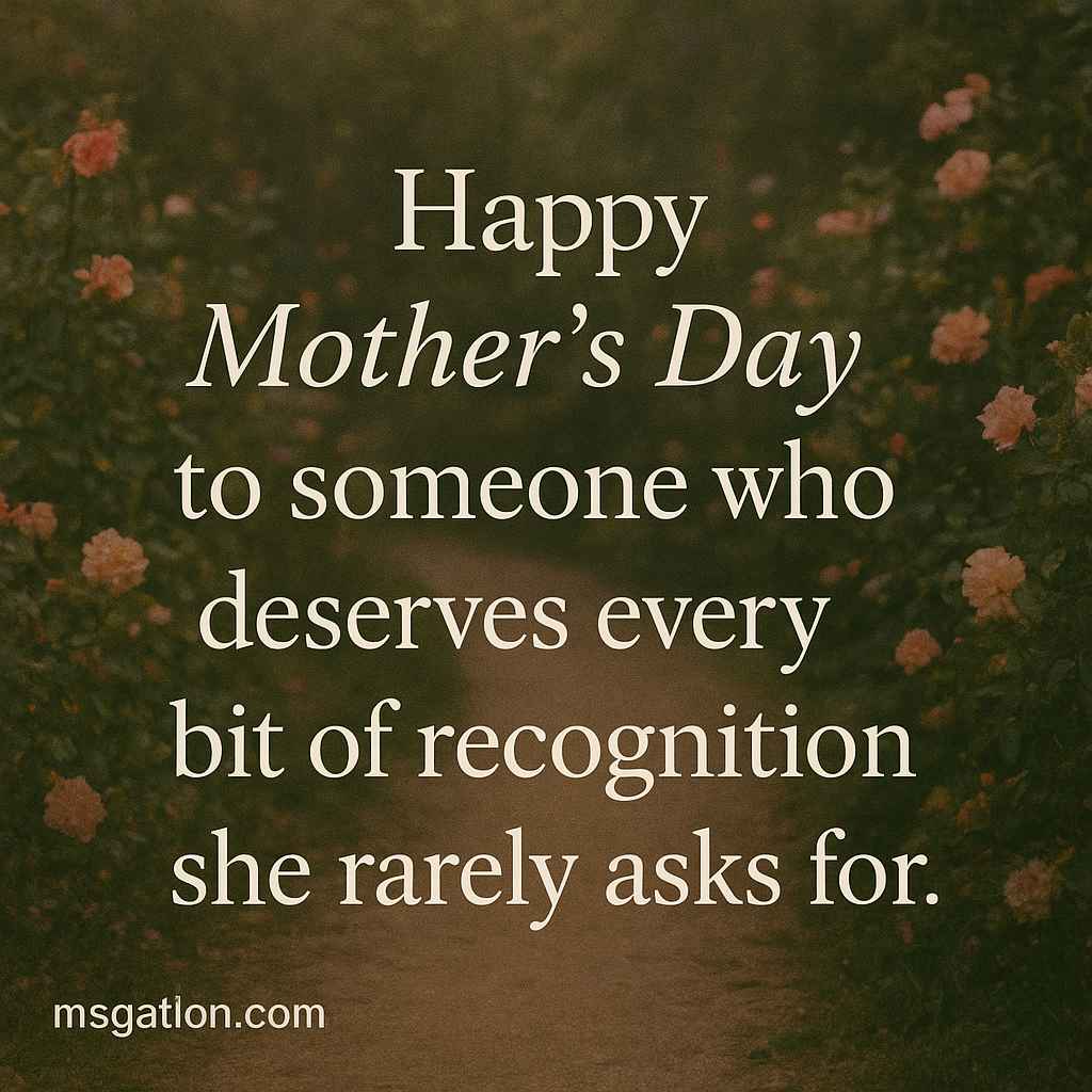 Happy Mother’s Day to someone who deserves every bit of recognition she rarely asks for.