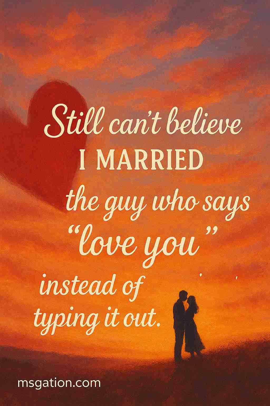 Still can’t believe I married the guy who says “love you” instead of typing it out.