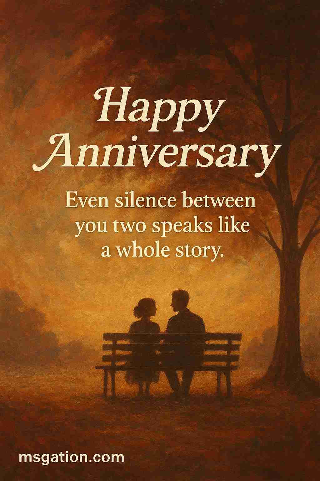Happy Anniversary. Even silence between you two speaks like a whole story.