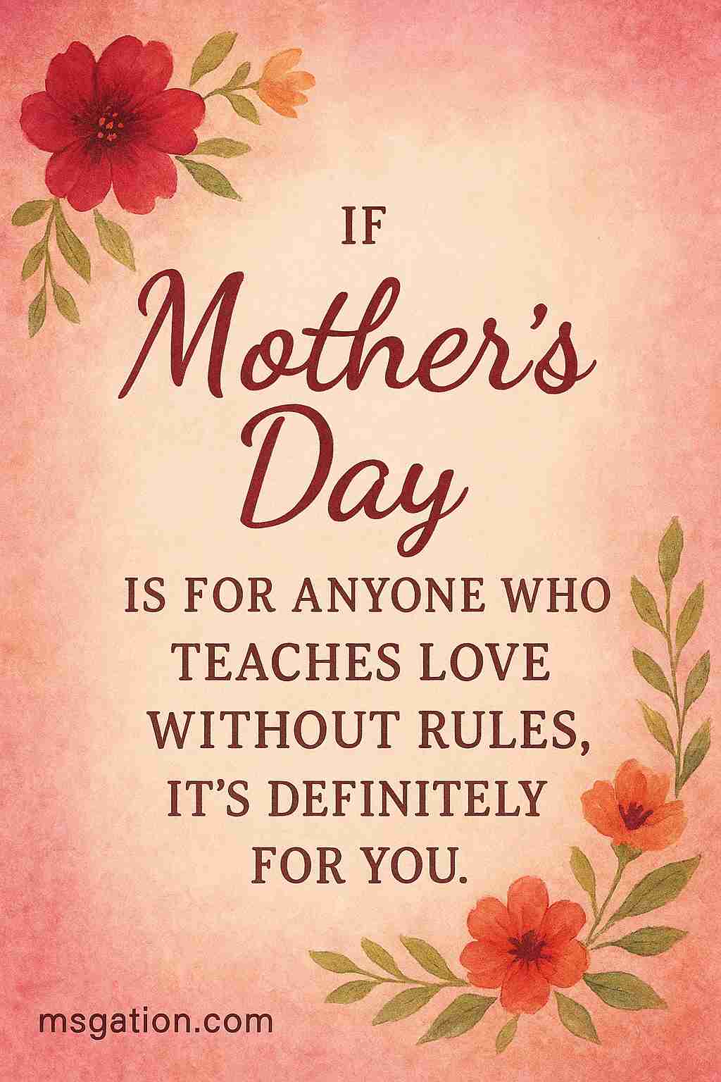 If Mother’s Day is for anyone who teaches love without rules, it’s definitely for you.