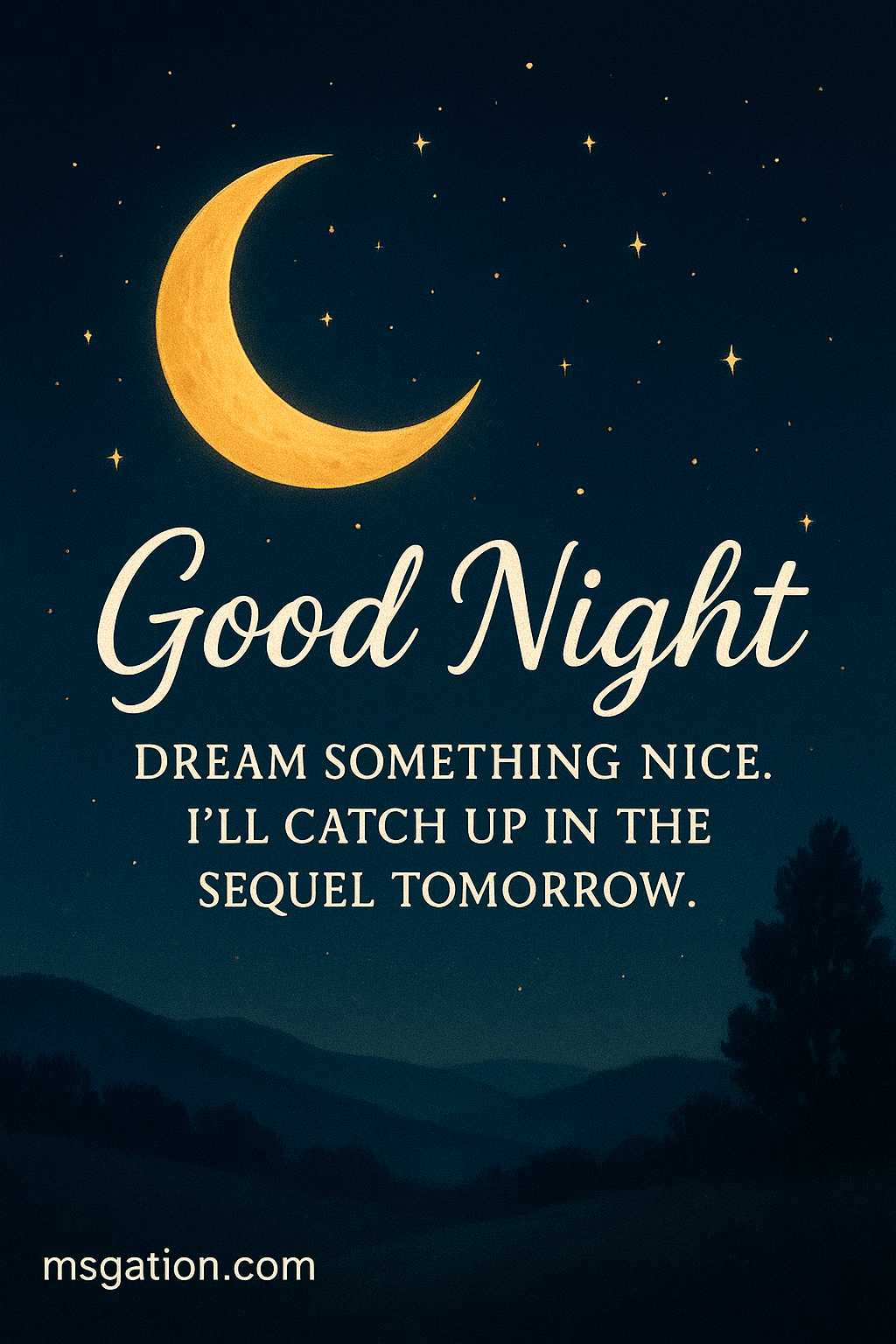Good Night. Dream something nice. I’ll catch up in the sequel tomorrow.