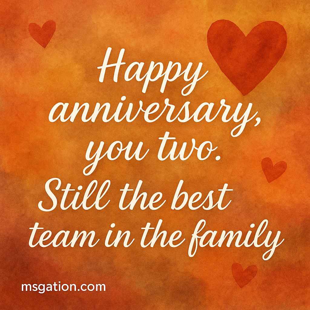 Happy anniversary, you two. Still the best team in the family.