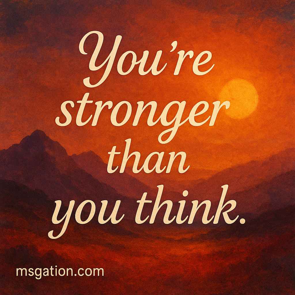 You’re stronger than you think.