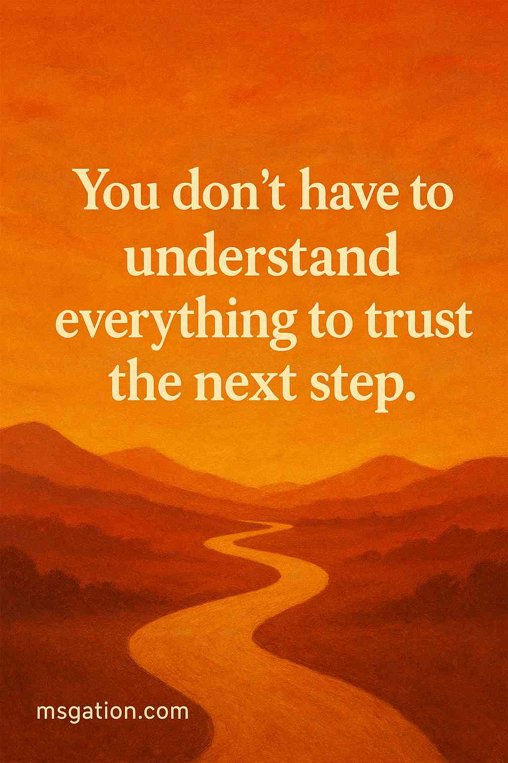 You don’t have to understand everything to trust the next step.