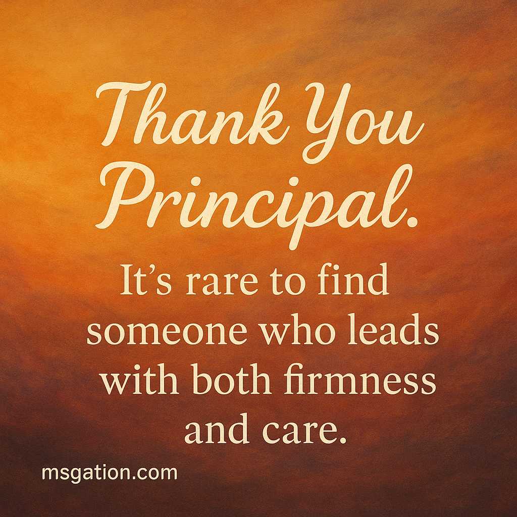 Thank You Principal. It’s rare to find someone who leads with both firmness and care.
