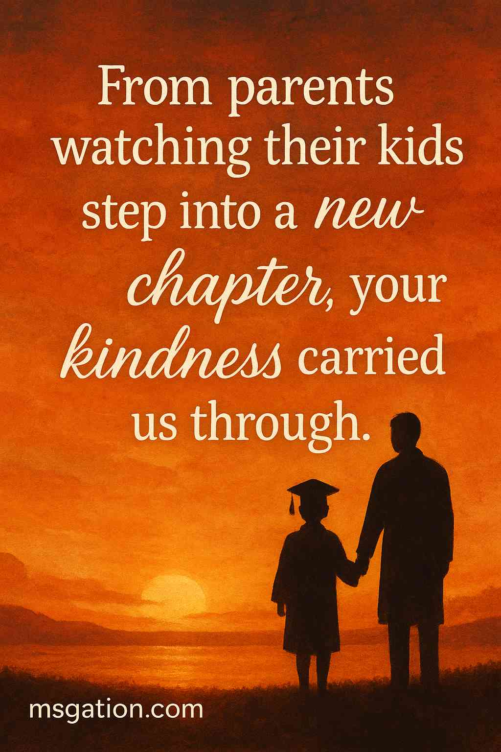 From parents watching their kids step into a new chapter, your kindness carried us through.