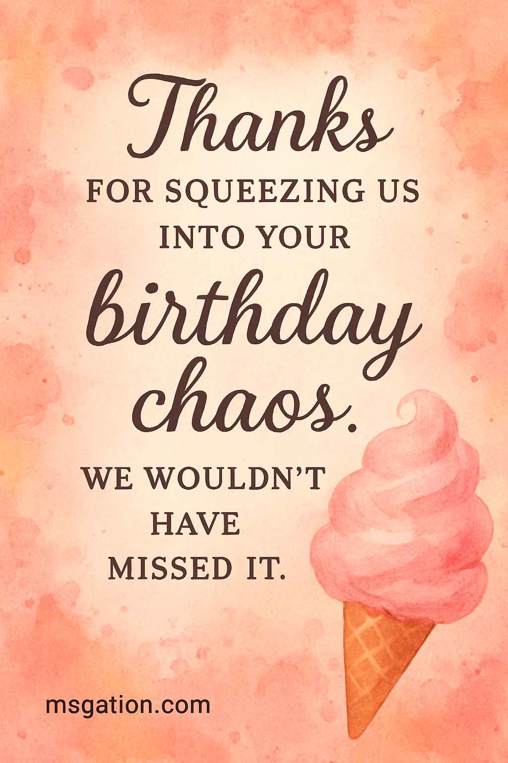 Thanks for squeezing us into your birthday chaos. We wouldn’t have missed it.