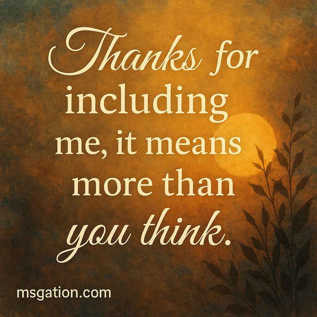 Thanks for including me, it means more than you think.