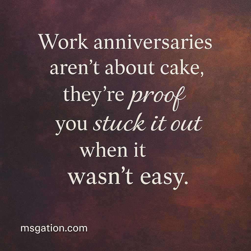 Work anniversaries aren’t about cake, they’re proof you stuck it out when it wasn’t easy.