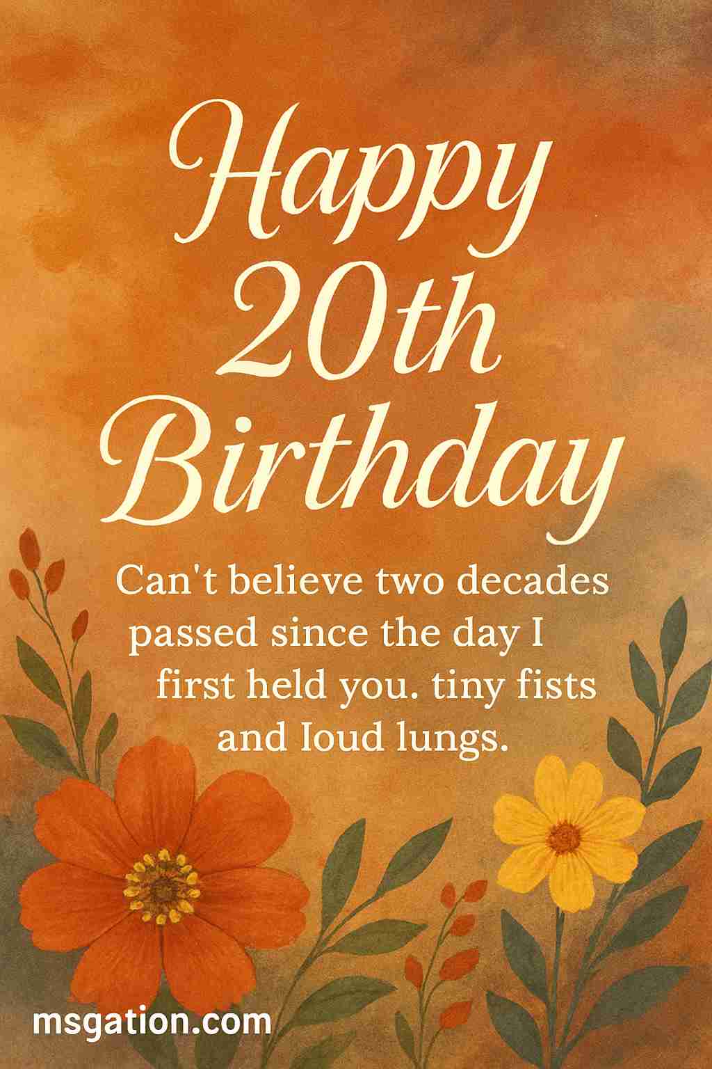 Happy 20th Birthday. Can’t believe two decades passed since the day I first held you, tiny fists and loud lungs.