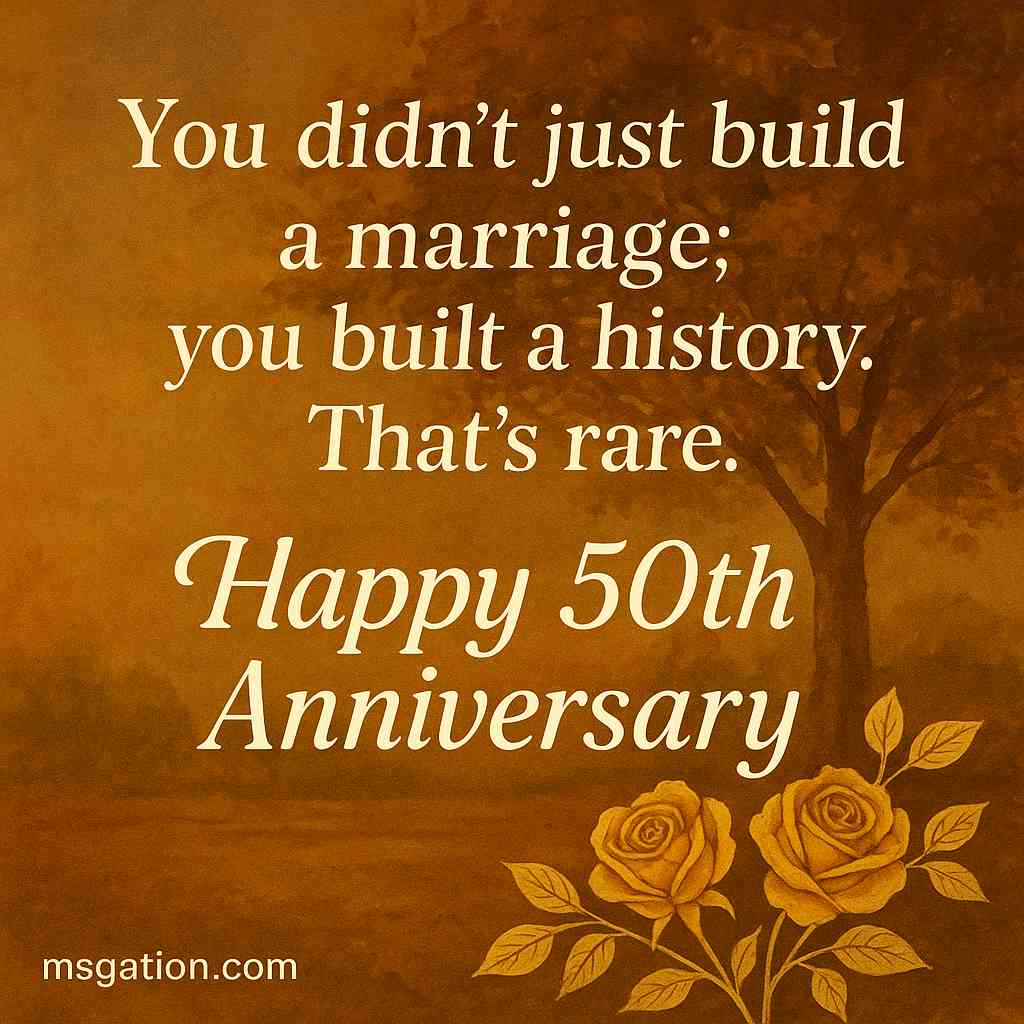You didn’t just build a marriage; you built a history. That’s rare. Happy 50th Anniversary.