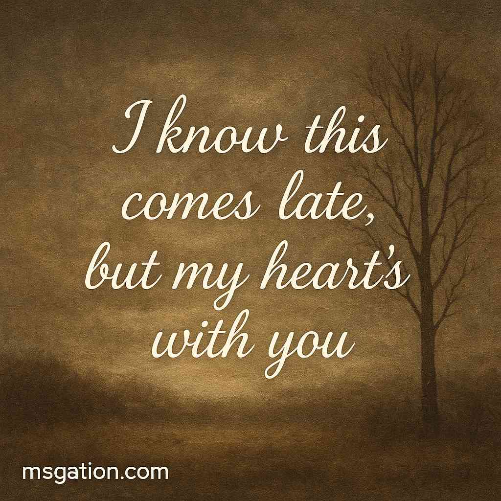 I know this comes late, but my heart’s with you.