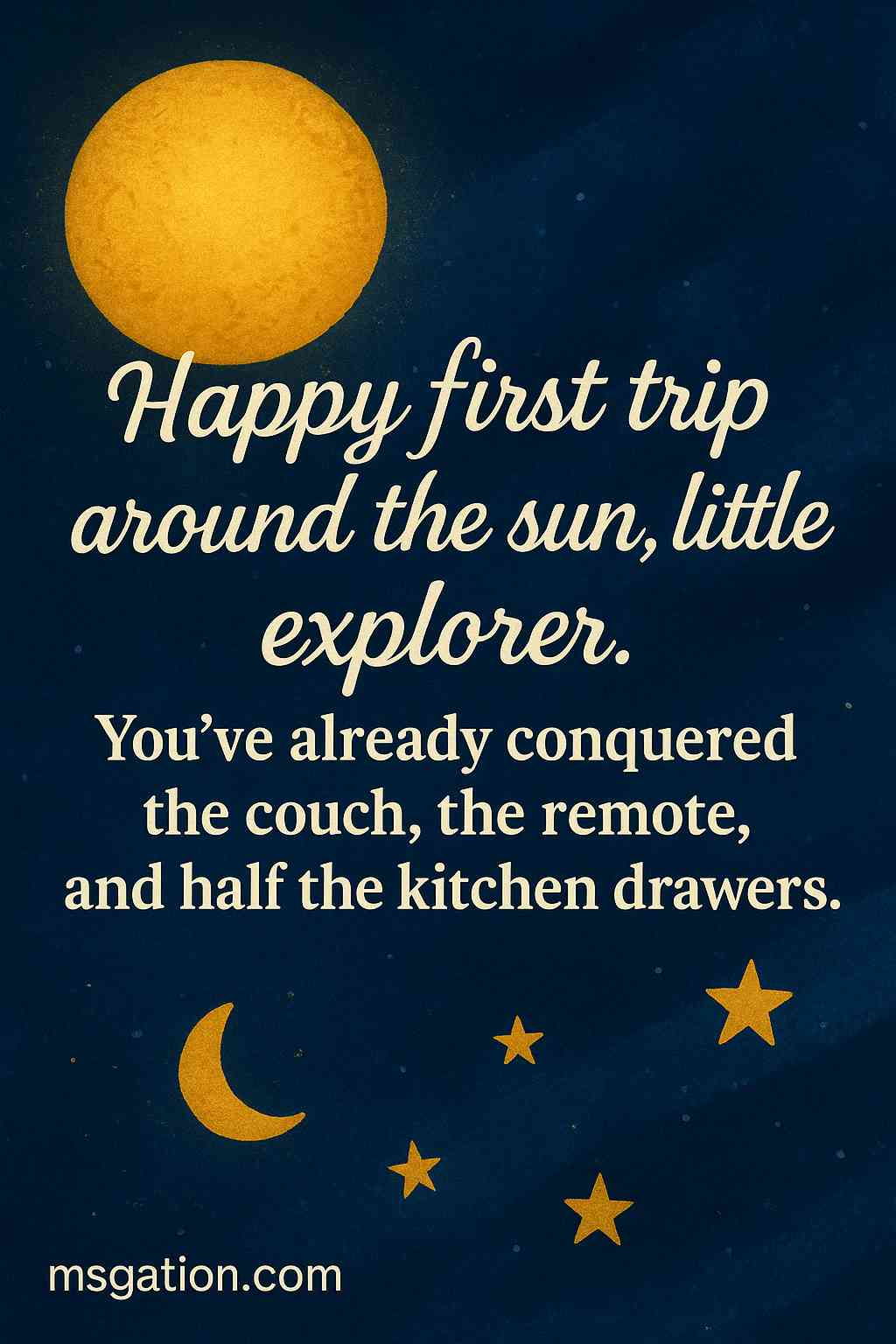 Happy first trip around the sun, little explorer. You’ve already conquered the couch, the remote, and half the kitchen drawers.