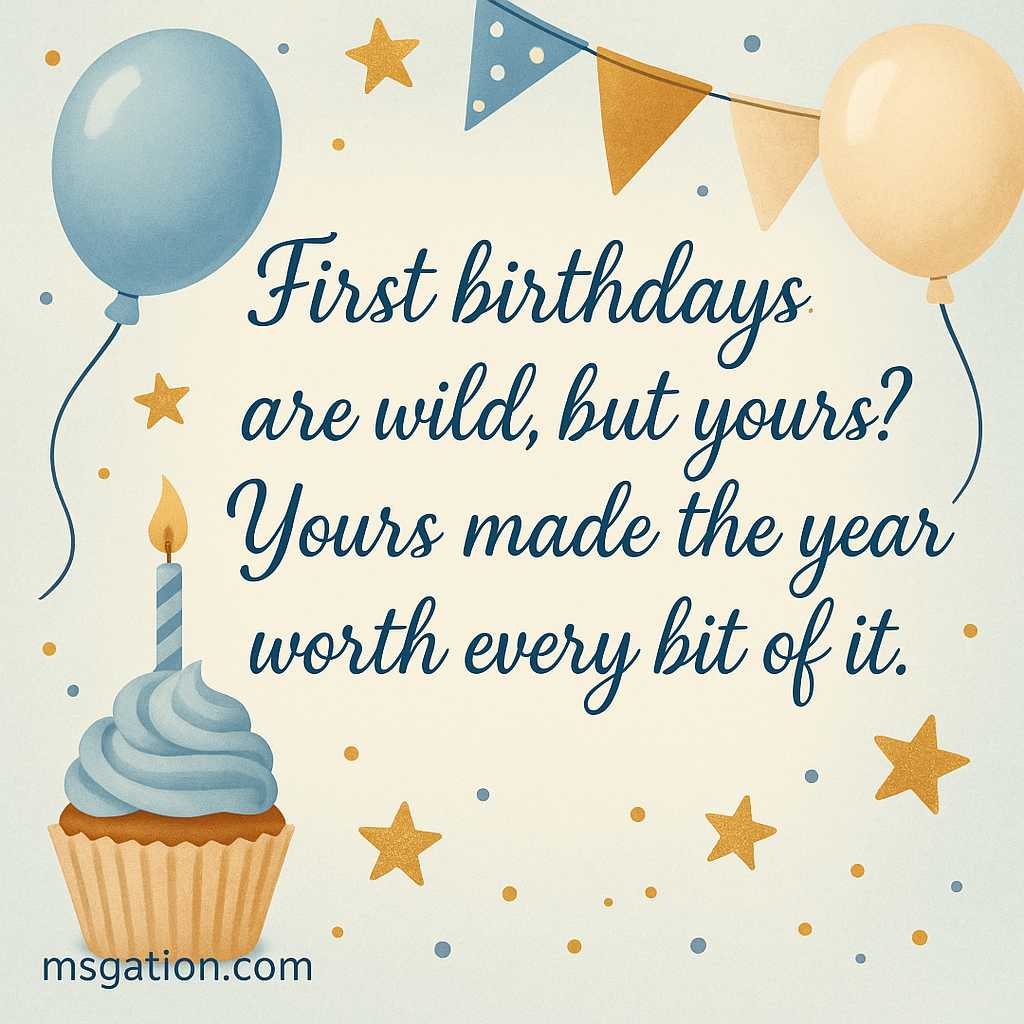 First birthdays are wild, but yours? Yours made the year worth every bit of it.