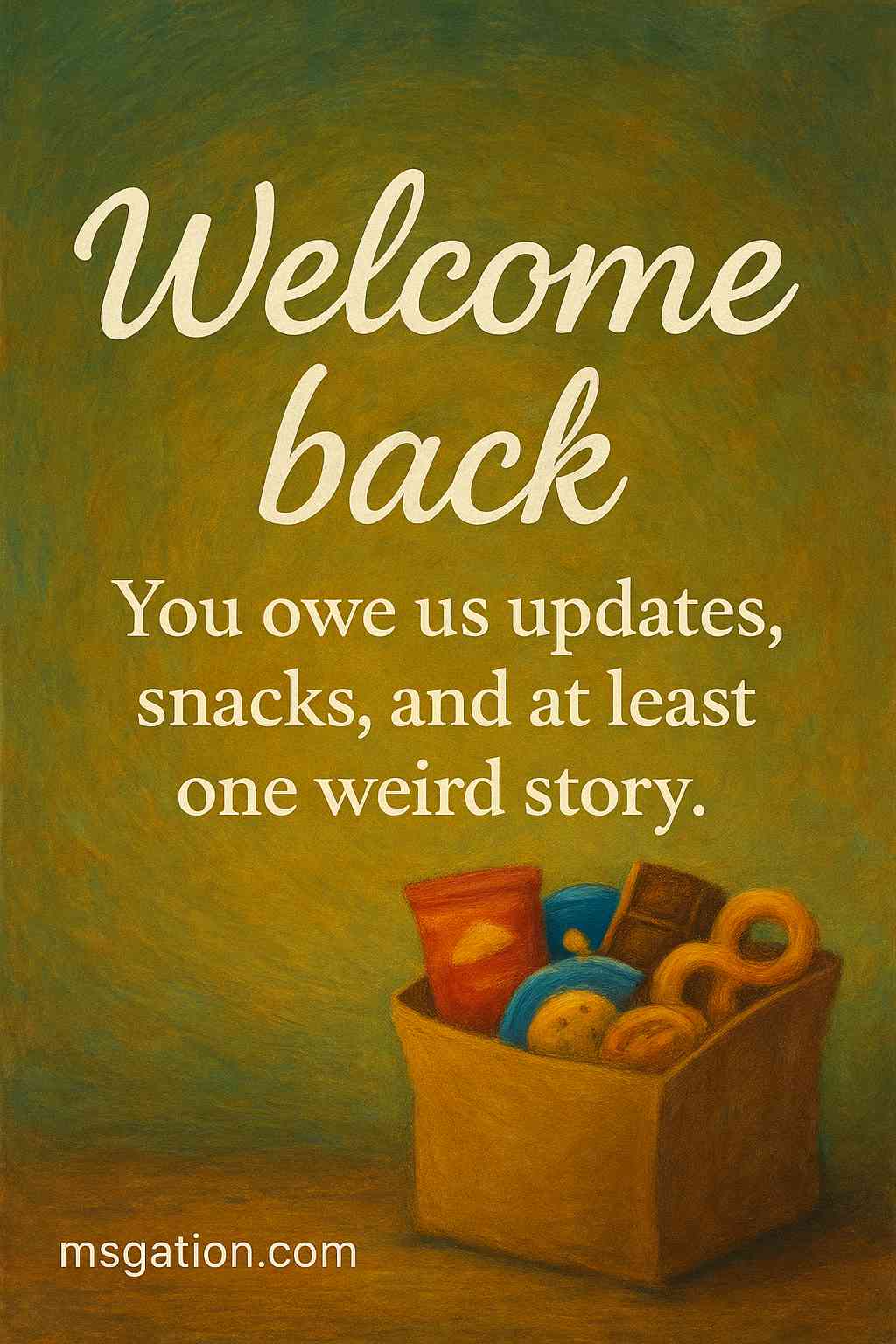 Welcome back. You owe us updates, snacks, and at least one weird story.