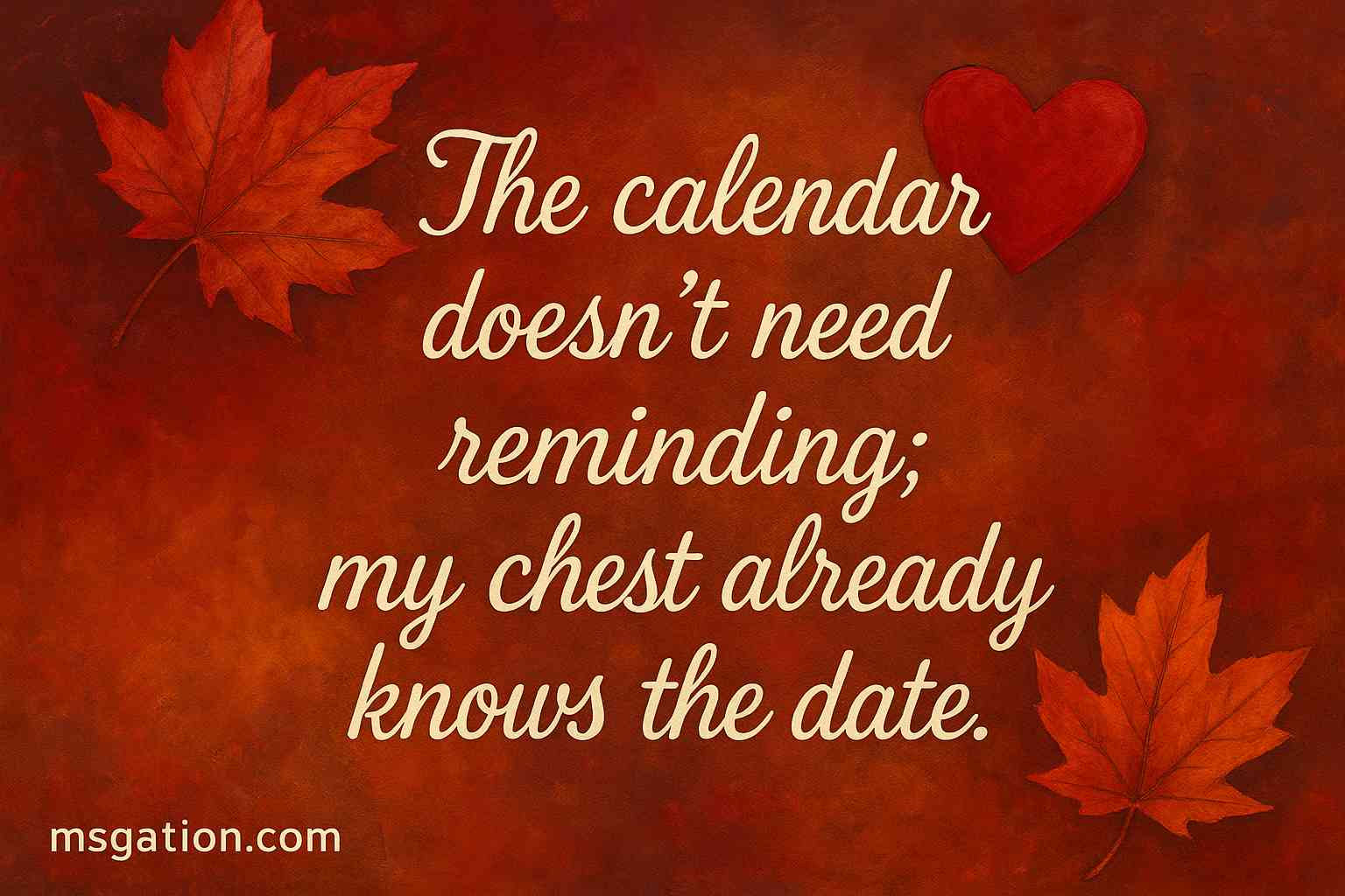 The calendar doesn’t need reminding; my chest already knows the date.