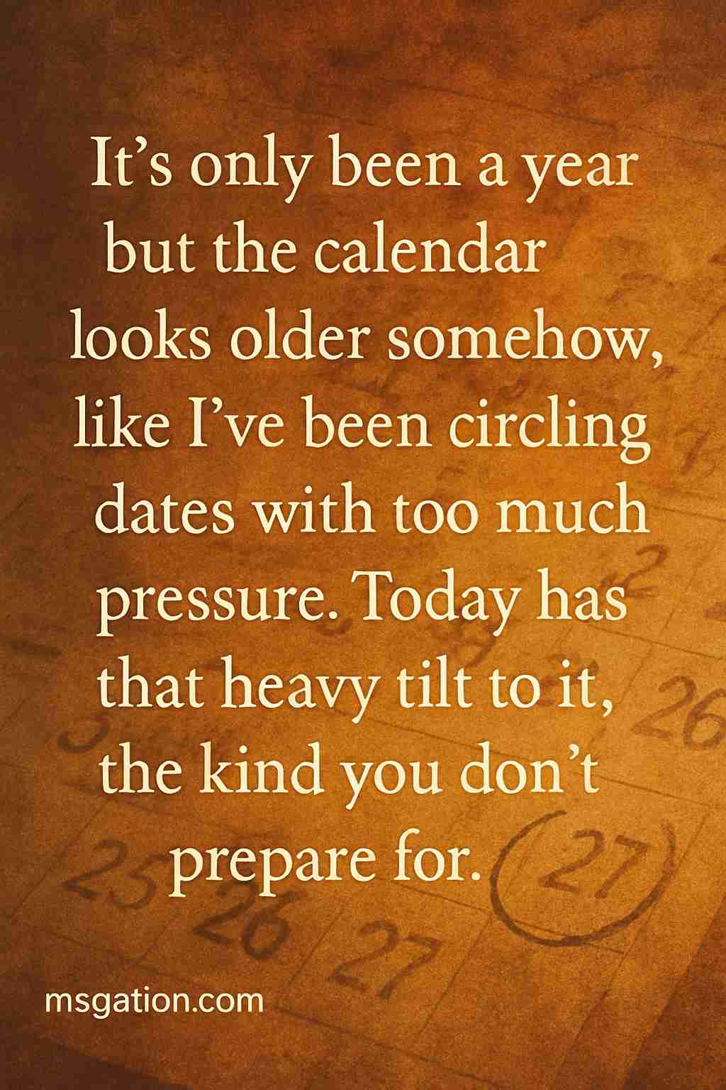 It’s only been a year but the calendar looks older somehow, like I’ve been circling dates with too much pressure. Today has that heavy tilt to it, the kind you don’t prepare for.