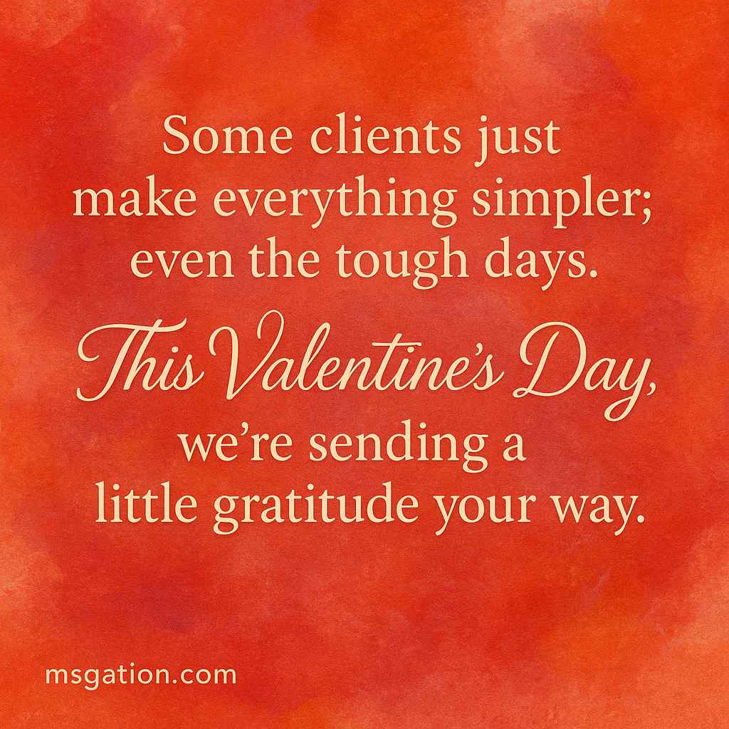 Some clients just make everything simpler; even the tough days. This Valentine’s Day, we’re sending a little gratitude your way.